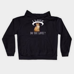 I Love Cat Do You Love Cat Love Newest Design Kids Hoodie